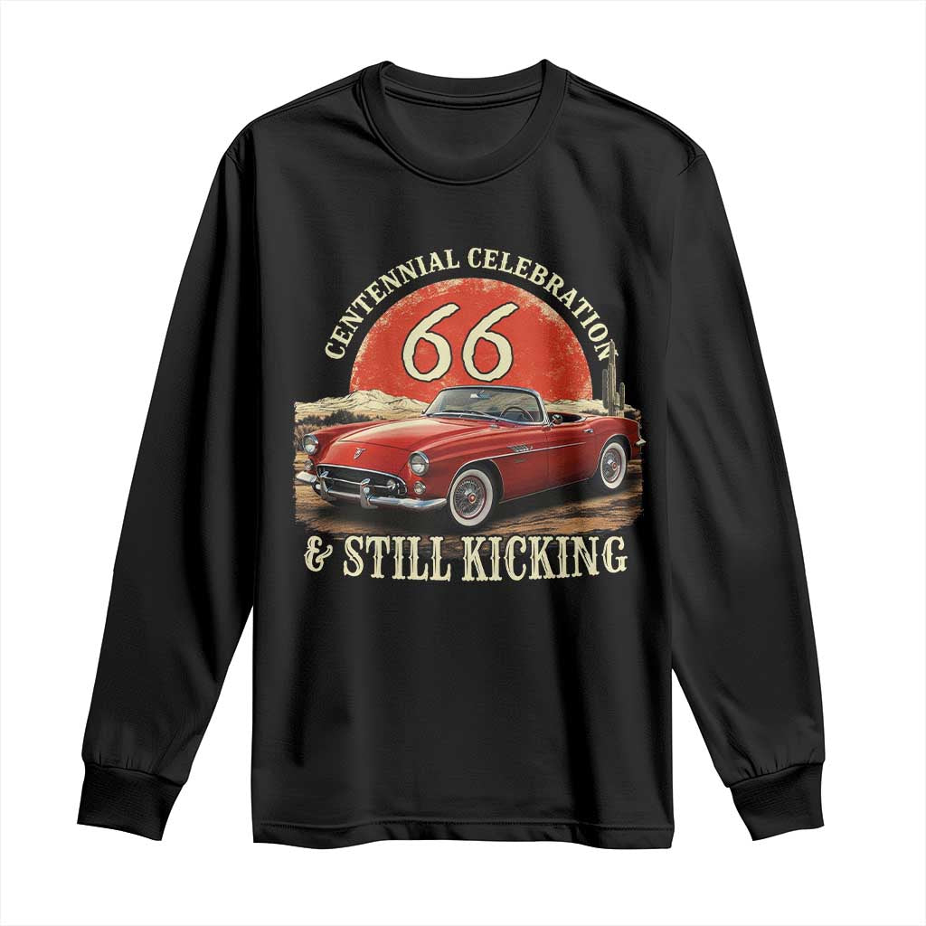Route Highway 66 100 Years Anniversary Long Sleeve Shirt Centennial Celebration And Still Kicking Mother Road