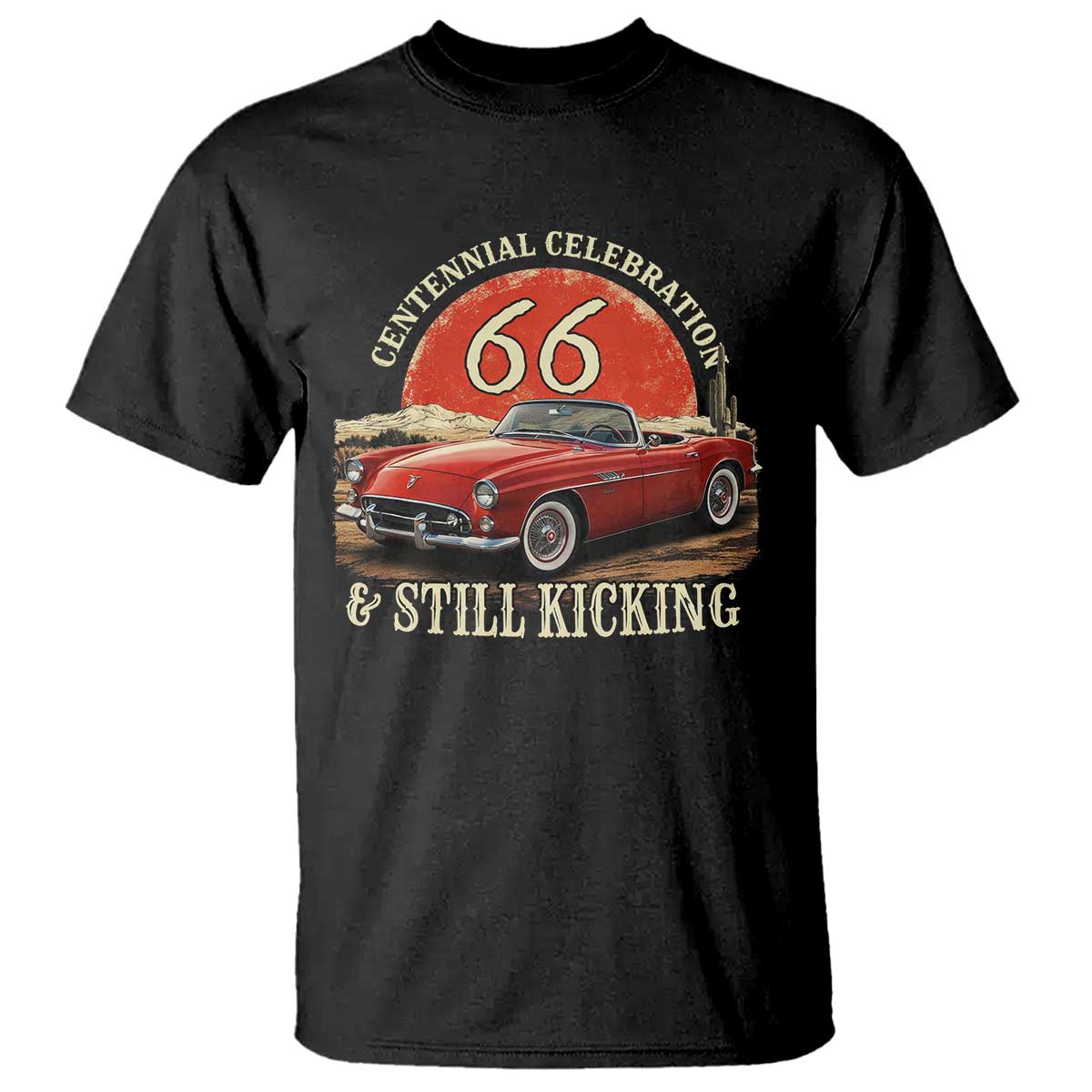 Route Highway 66 100 Years Anniversary T Shirt Centennial Celebration And Still Kicking Mother Road