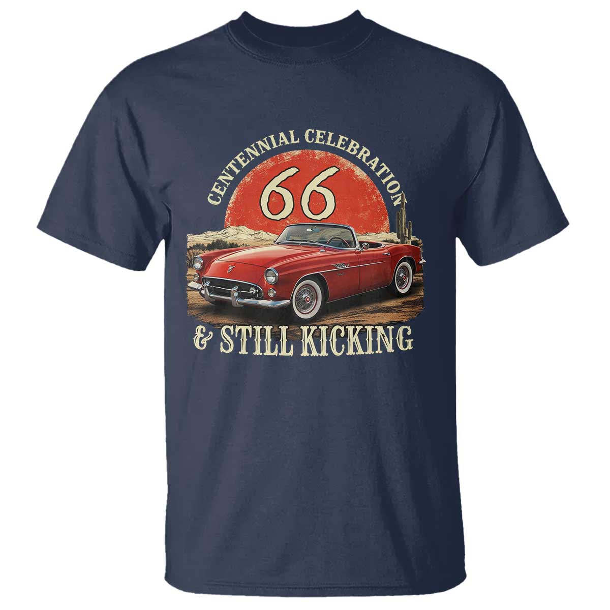 Route Highway 66 100 Years Anniversary T Shirt Centennial Celebration And Still Kicking Mother Road