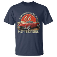 Route Highway 66 100 Years Anniversary T Shirt Centennial Celebration And Still Kicking Mother Road