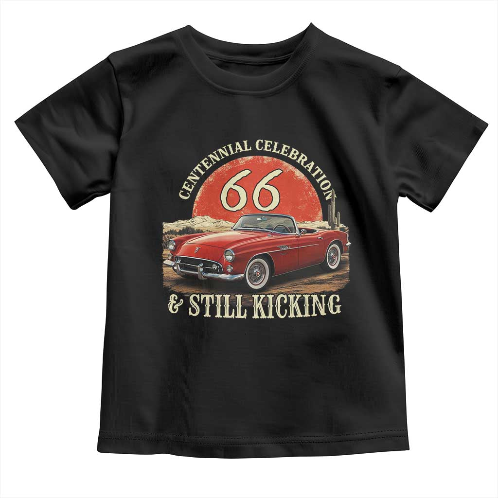 Route Highway 66 100 Years Anniversary Toddler T Shirt Centennial Celebration And Still Kicking Mother Road