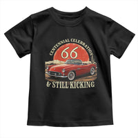 Route Highway 66 100 Years Anniversary Toddler T Shirt Centennial Celebration And Still Kicking Mother Road