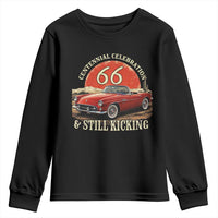 Route Highway 66 100 Years Anniversary Youth Sweatshirt Centennial Celebration And Still Kicking Mother Road