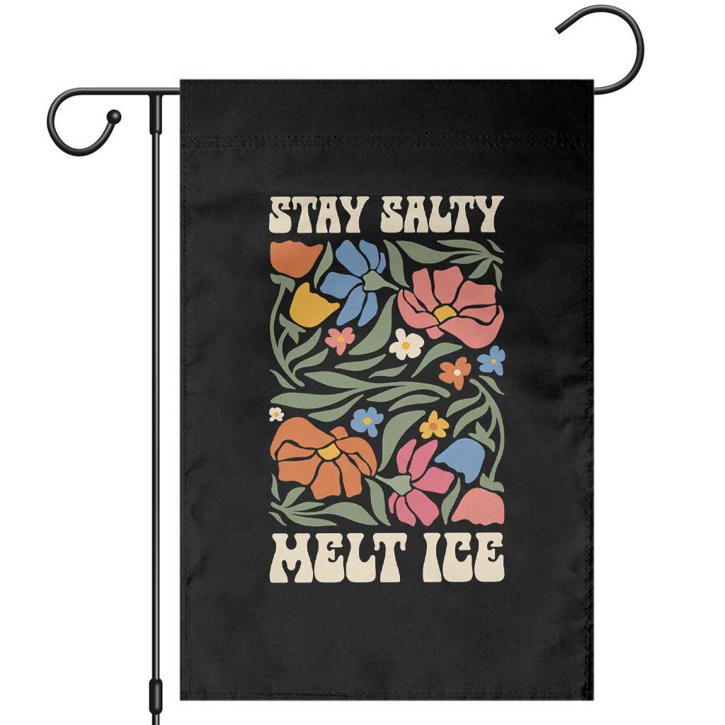 Stay Salty Melt Ice Garden Flag Political Satire Pro Immigrant Protest Retro Floral