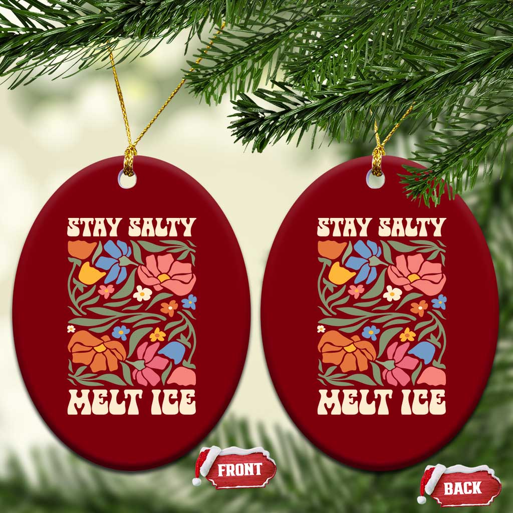 Stay Salty Melt Ice Ceramic Ornament Political Satire Pro Immigrant Protest Retro Floral