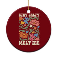 Stay Salty Melt Ice Ceramic Ornament Political Satire Pro Immigrant Protest Retro Floral