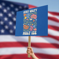 Stay Salty Melt Ice Protest Sign Political Satire Pro Immigrant Protest Retro Floral