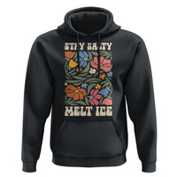 Stay Salty Melt Ice Hoodie Political Satire Pro Immigrant Protest Retro Floral
