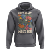 Stay Salty Melt Ice Hoodie Political Satire Pro Immigrant Protest Retro Floral