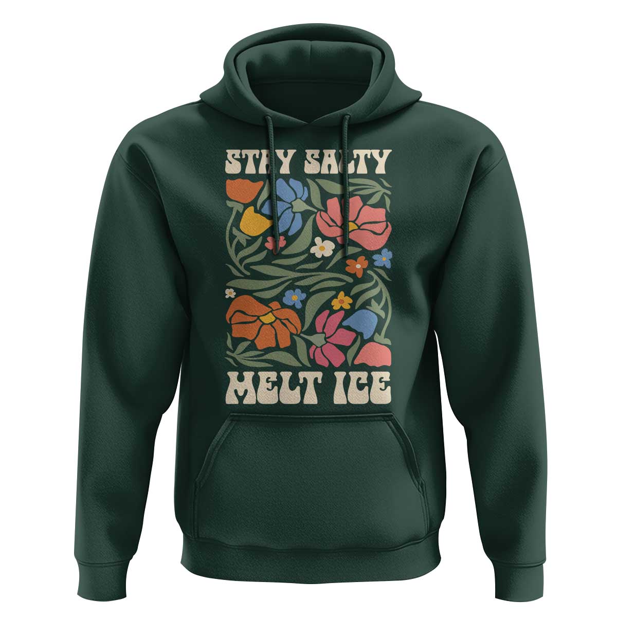 Stay Salty Melt Ice Hoodie Political Satire Pro Immigrant Protest Retro Floral