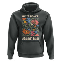 Stay Salty Melt Ice Hoodie Political Satire Pro Immigrant Protest Retro Floral