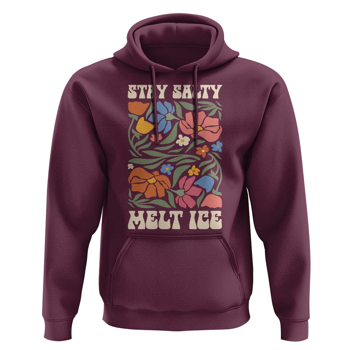 Stay Salty Melt Ice Hoodie Political Satire Pro Immigrant Protest Retro Floral