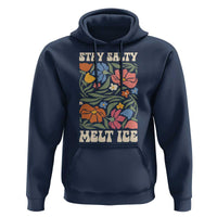 Stay Salty Melt Ice Hoodie Political Satire Pro Immigrant Protest Retro Floral