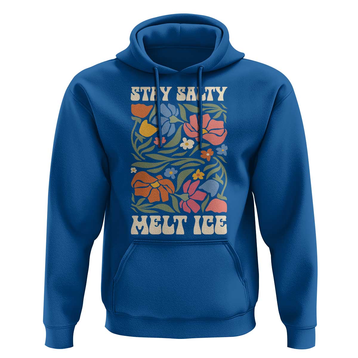 Stay Salty Melt Ice Hoodie Political Satire Pro Immigrant Protest Retro Floral