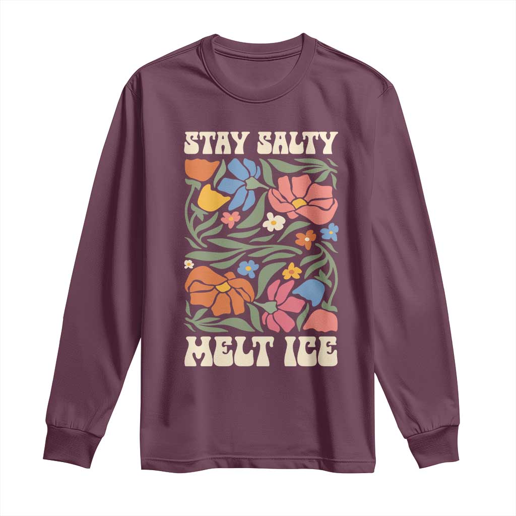 Stay Salty Melt Ice Long Sleeve Shirt Political Satire Pro Immigrant Protest Retro Floral