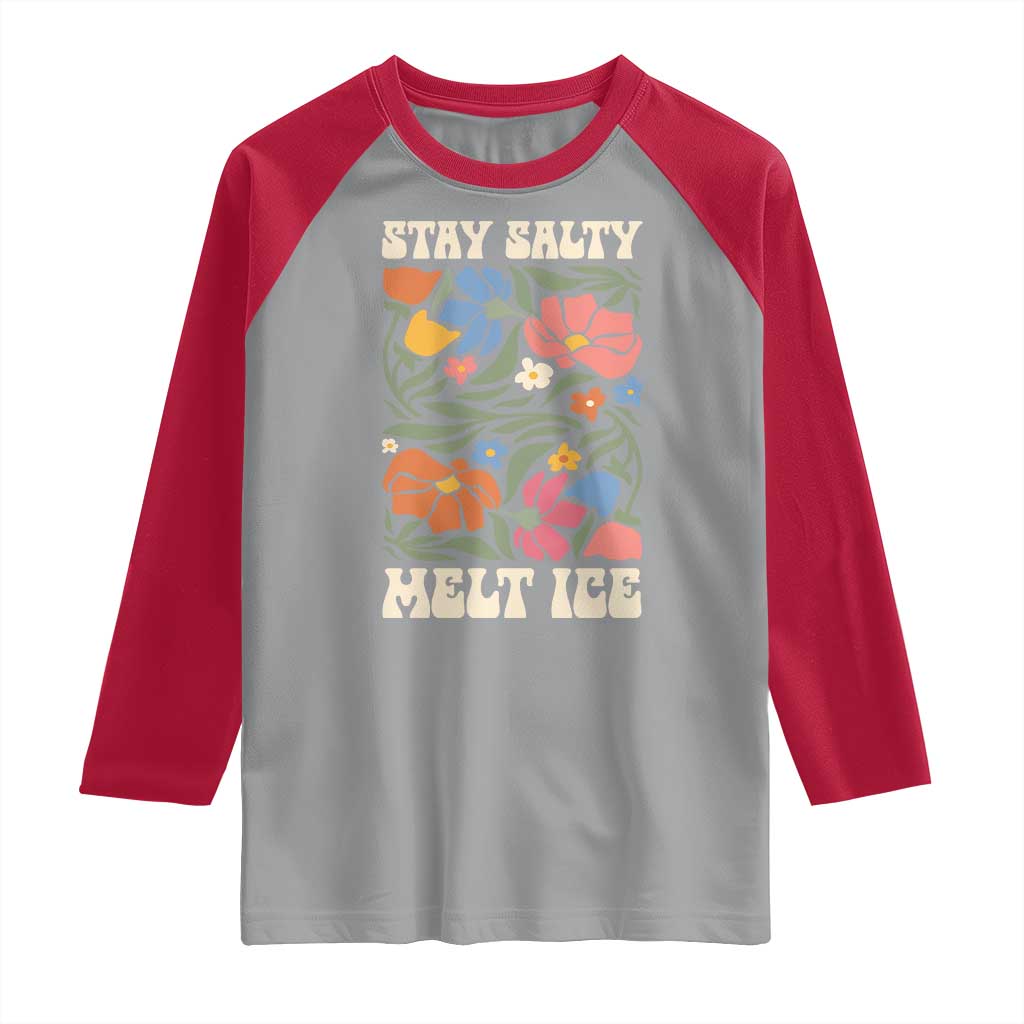 Stay Salty Melt Ice Raglan Shirt Political Satire Pro Immigrant Protest Retro Floral