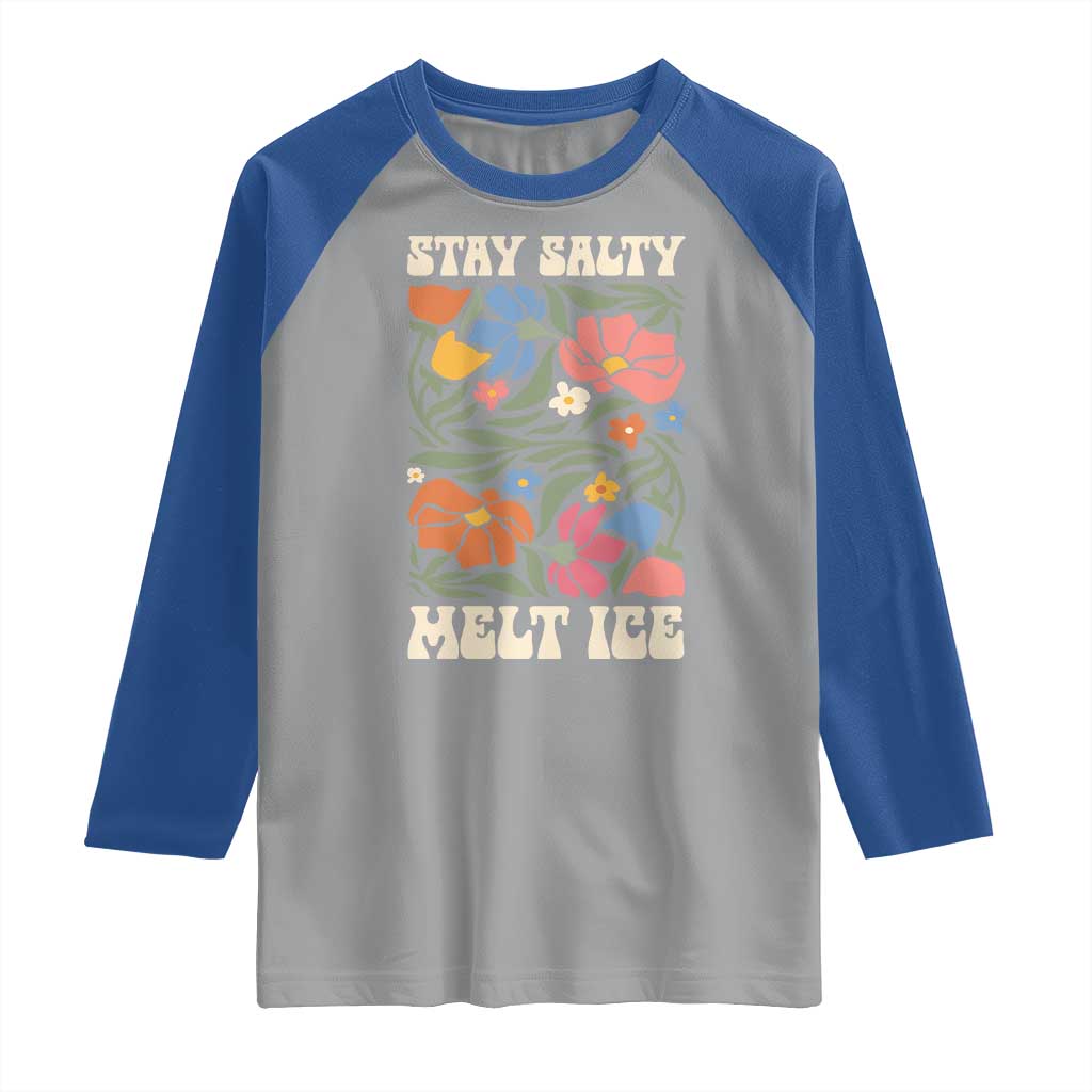 Stay Salty Melt Ice Raglan Shirt Political Satire Pro Immigrant Protest Retro Floral