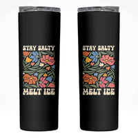 Stay Salty Melt Ice Skinny Tumbler Political Satire Pro Immigrant Protest Retro Floral