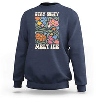Stay Salty Melt Ice Sweatshirt Political Satire Pro Immigrant Protest Retro Floral