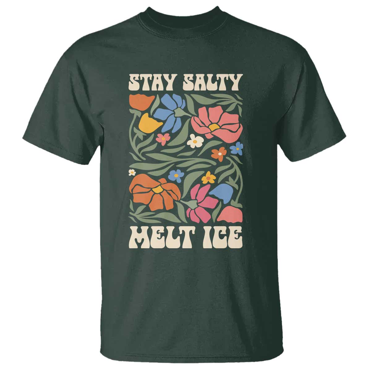 Stay Salty Melt Ice T Shirt Political Satire Pro Immigrant Protest Retro Floral