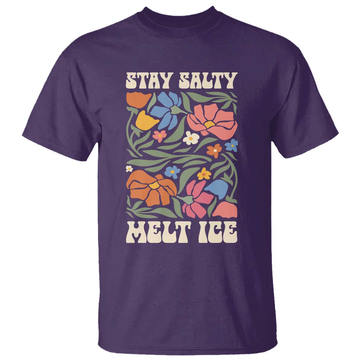 Stay Salty Melt Ice T Shirt Political Satire Pro Immigrant Protest Retro Floral