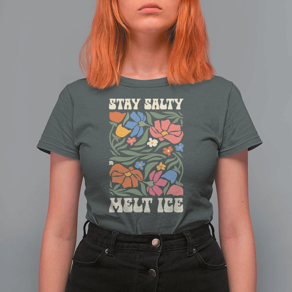 Stay Salty Melt Ice T Shirt For Women Political Satire Pro Immigrant Protest Retro Floral