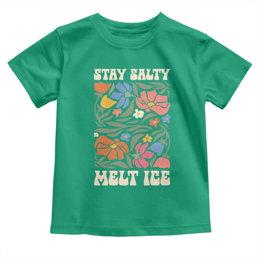 Stay Salty Melt Ice Toddler T Shirt Political Satire Pro Immigrant Protest Retro Floral
