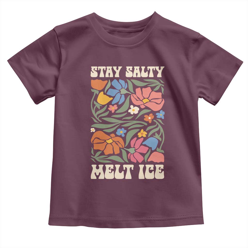 Stay Salty Melt Ice Toddler T Shirt Political Satire Pro Immigrant Protest Retro Floral