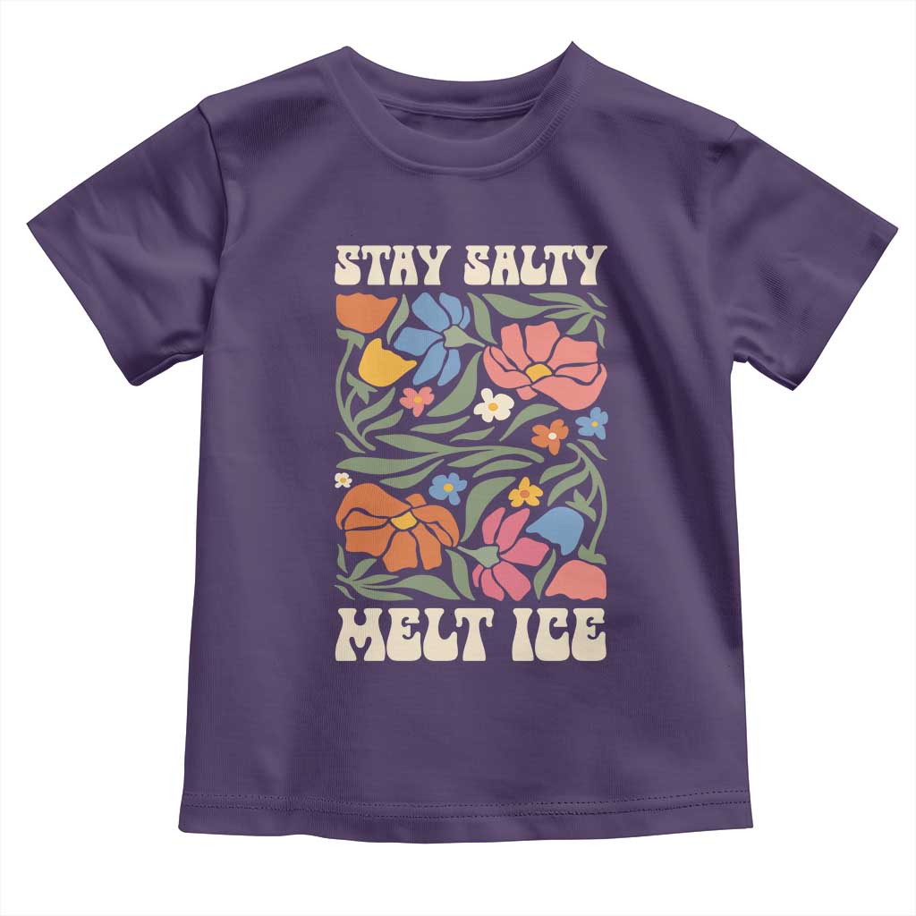 Stay Salty Melt Ice Toddler T Shirt Political Satire Pro Immigrant Protest Retro Floral