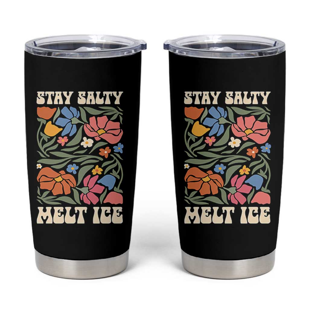 Stay Salty Melt Ice Tumbler Cup Political Satire Pro Immigrant Protest Retro Floral