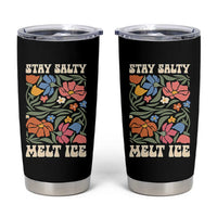 Stay Salty Melt Ice Tumbler Cup Political Satire Pro Immigrant Protest Retro Floral