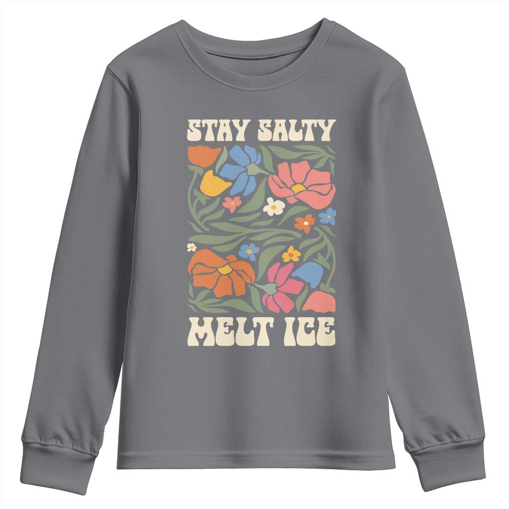 Stay Salty Melt Ice Youth Sweatshirt Political Satire Pro Immigrant Protest Retro Floral
