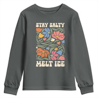 Stay Salty Melt Ice Youth Sweatshirt Political Satire Pro Immigrant Protest Retro Floral
