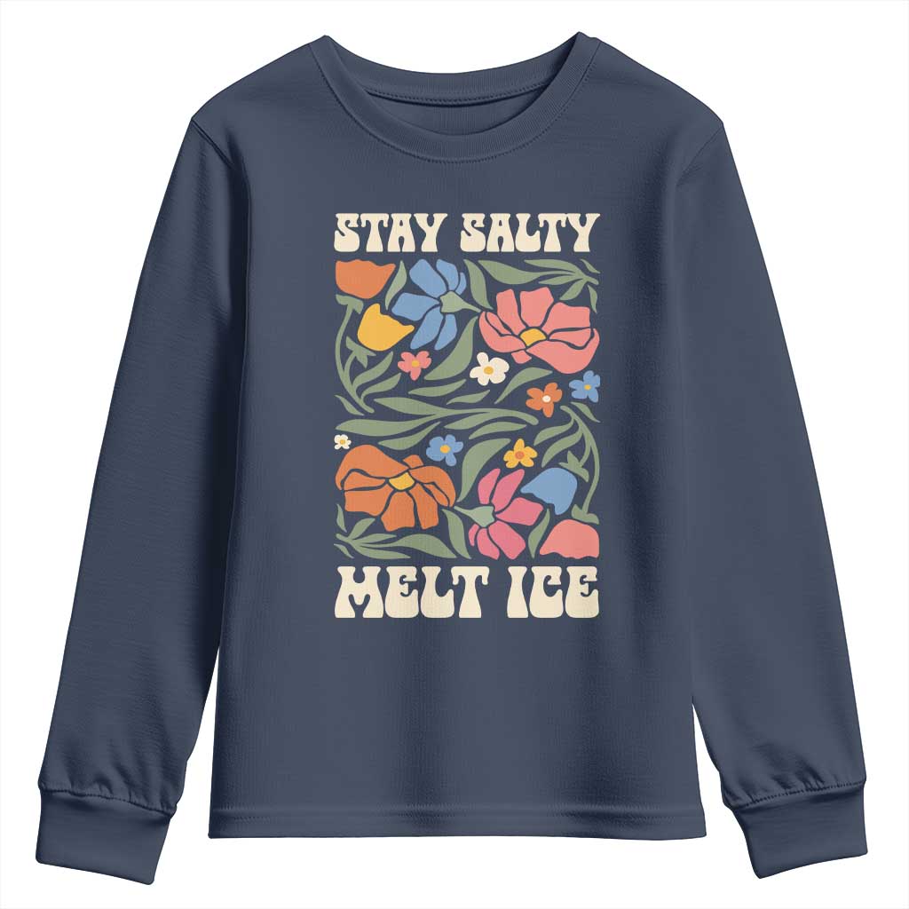 Stay Salty Melt Ice Youth Sweatshirt Political Satire Pro Immigrant Protest Retro Floral