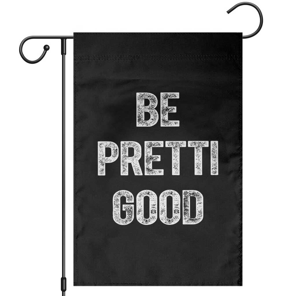 Be Pretti Good Garden Flag Minneapolis 2026 Social Justice Protest