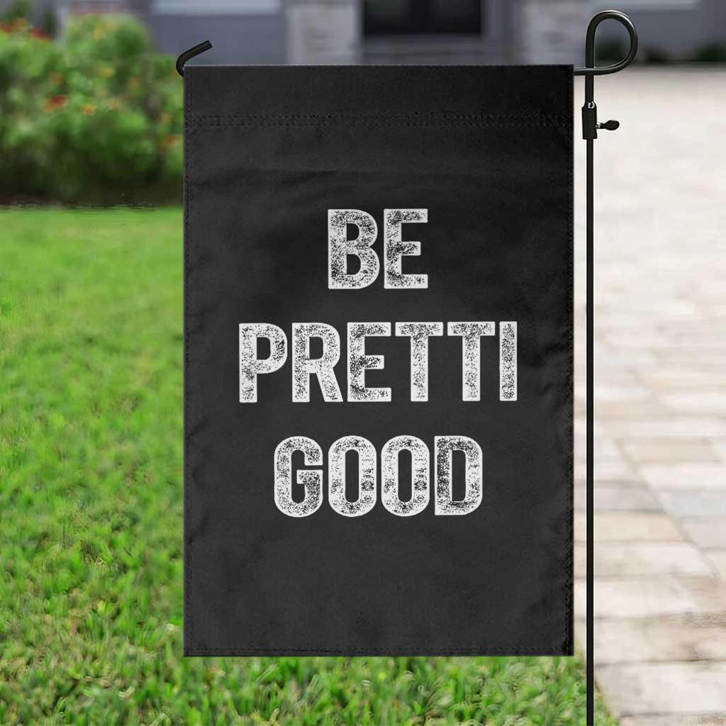 Be Pretti Good Garden Flag Minneapolis 2026 Social Justice Protest