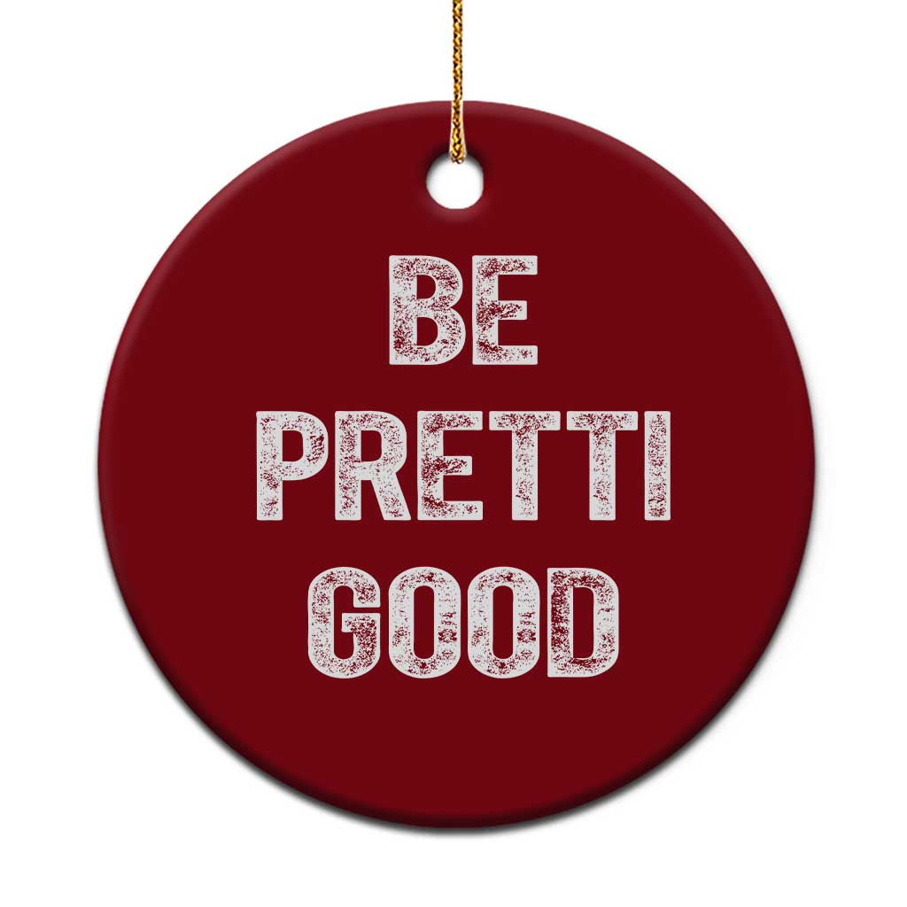 Be Pretti Good Ceramic Ornament Minneapolis 2026 Social Justice Protest