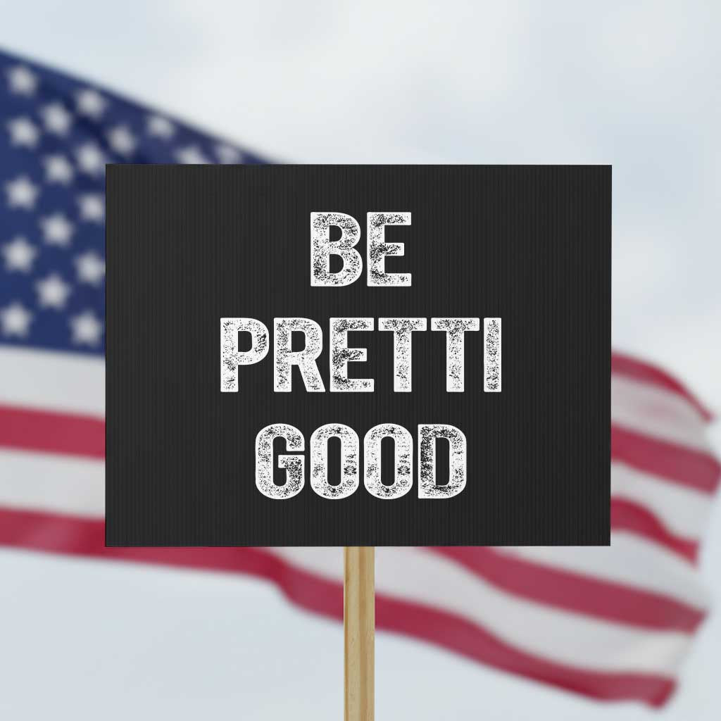 Be Pretti Good Protest Sign Minneapolis 2026 Social Justice Protest