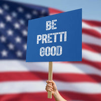 Be Pretti Good Protest Sign Minneapolis 2026 Social Justice Protest