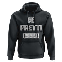 Be Pretti Good Hoodie Minneapolis 2026 Social Justice Protest