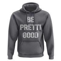 Be Pretti Good Hoodie Minneapolis 2026 Social Justice Protest