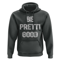 Be Pretti Good Hoodie Minneapolis 2026 Social Justice Protest