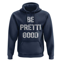 Be Pretti Good Hoodie Minneapolis 2026 Social Justice Protest