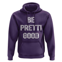 Be Pretti Good Hoodie Minneapolis 2026 Social Justice Protest
