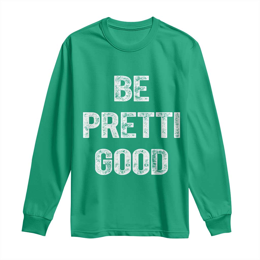 Be Pretti Good Long Sleeve Shirt Minneapolis 2026 Social Justice Protest