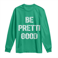 Be Pretti Good Long Sleeve Shirt Minneapolis 2026 Social Justice Protest