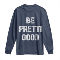 Be Pretti Good Long Sleeve Shirt Minneapolis 2026 Social Justice Protest
