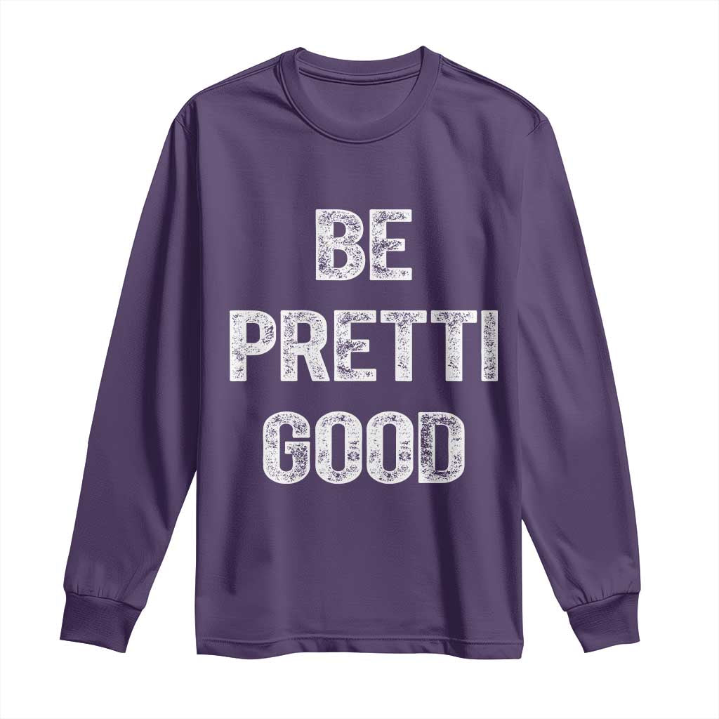 Be Pretti Good Long Sleeve Shirt Minneapolis 2026 Social Justice Protest