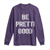 Be Pretti Good Long Sleeve Shirt Minneapolis 2026 Social Justice Protest