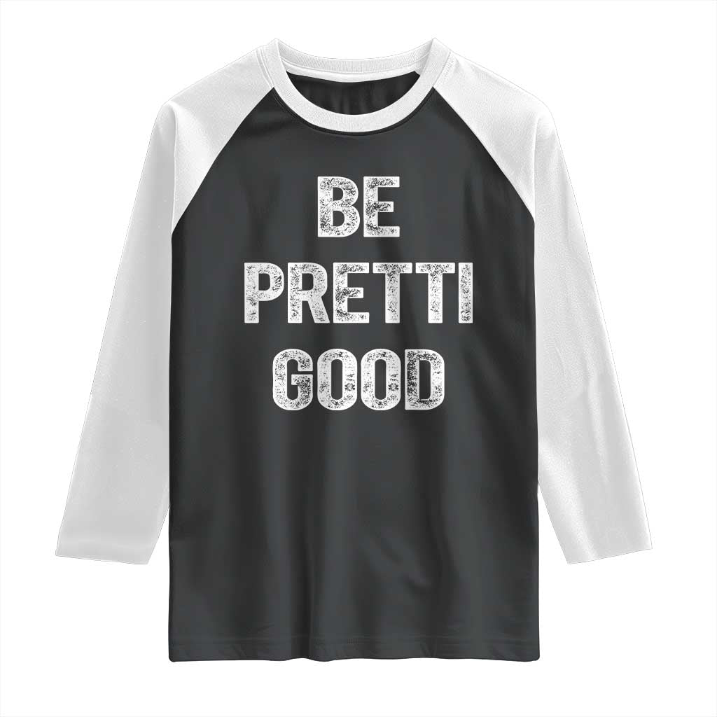 Be Pretti Good Raglan Shirt Minneapolis 2026 Social Justice Protest